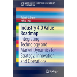Industry 4.0 Value Roadmap: Integrating Technology and Market Dynamics for Strategy, Innovation and Operations