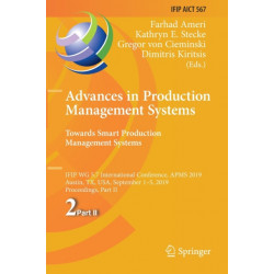 Advances in Production Management Systems. Towards Smart Production Management Systems: IFIP WG 5.7 International Conference, APMS 2019, Austin, TX, USA, September 1–5, 2019, Proceedings, Part II