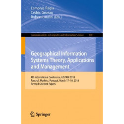 Geographical Information Systems Theory, Applications and Management: 4th International Conference, GISTAM 2018, Funchal, Madeira, Portugal, March 17–19, 2018, Revised Selected Papers