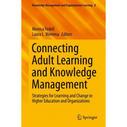 Connecting Adult Learning and Knowledge Management: Strategies for Learning and Change in Higher Education and Organizations
