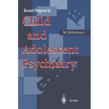 Recent Progress in Child and Adolescent Psychiatry