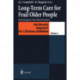 Long-Term Care for Frail Older People: Reaching for the Ideal System