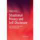 Situational Privacy and Self-Disclosure: Communication Processes in Online Environments