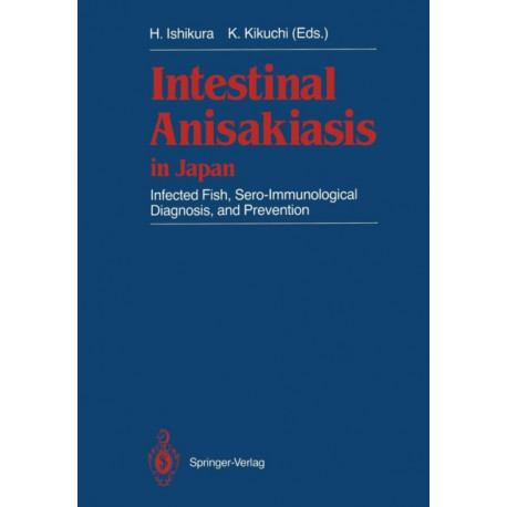 Intestinal Anisakiasis in Japan: Infected Fish, Sero-Immunological Diagnosis, and Prevention