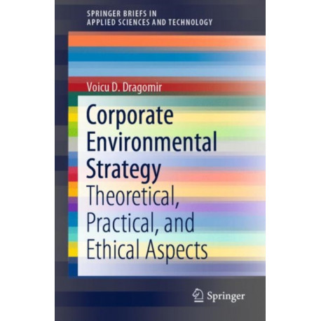 Corporate Environmental Strategy: Theoretical, Practical, and Ethical Aspects
