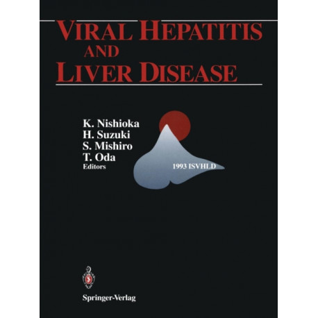 Viral Hepatitis and Liver Disease: Proceedings of the International Symposium on Viral Hepatitis and Liver Disease: Molecules Today, More Cures Tomorrow, Tokyo, May 10–14, 1993 (1993 ISVHLD)