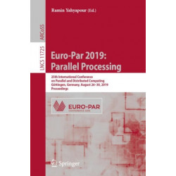 Euro-Par 2019: Parallel Processing: 25th International Conference on Parallel and Distributed Computing, Gottingen, Germany, August 26–30, 2019, Proceedings
