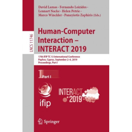 Human-Computer Interaction – INTERACT 2019: 17th IFIP TC 13 International Conference, Paphos, Cyprus, September 2–6, 2019, Proceedings, Part I