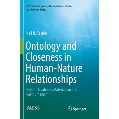 Ontology and Closeness in Human-Nature Relationships: Beyond Dualisms, Materialism and Posthumanism