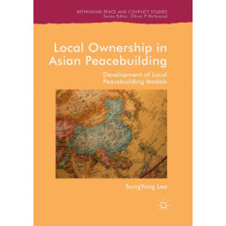 Local Ownership in Asian Peacebuilding: Development of Local Peacebuilding Models