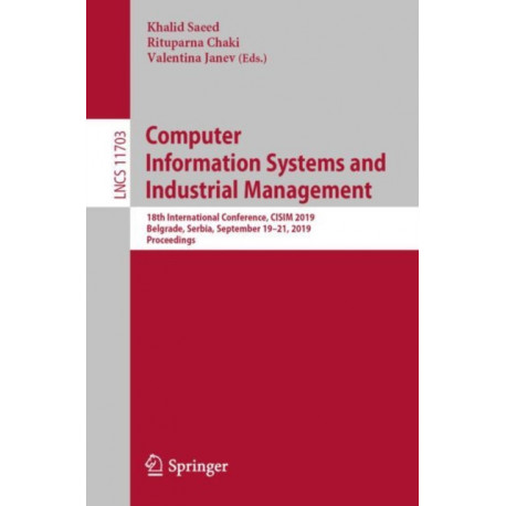 Computer Information Systems and Industrial Management: 18th International Conference, CISIM 2019, Belgrade, Serbia, September 19–21, 2019, Proceedings