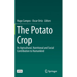 The Potato Crop: Its Agricultural, Nutritional and Social Contribution to Humankind