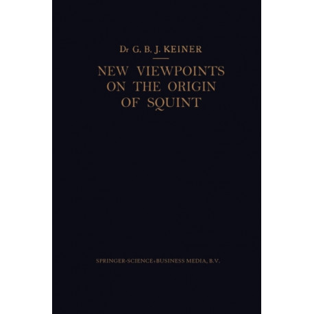 New Viewpoints on the Origin of Squint: A Clinical and Statistical Study on its Nature, Cause and Therapy