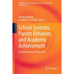 School Systems, Parent Behavior, and Academic Achievement: An International Perspective