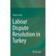 Labour Dispute Resolution in Turkey