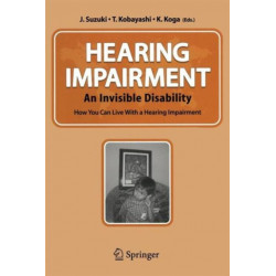 Hearing Impairment: An Invisible Disability How You Can Live With a Hearing Impairment
