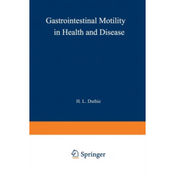 Gastrointestinal Motility in Health and Disease: Proceedings of the 6th International Symposium on Gastrointestinal Motility, held at the Royal College of Surgeons of Edinburgh, 12–16th September, 1977