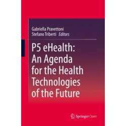 P5 eHealth: An Agenda for the Health Technologies of the Future