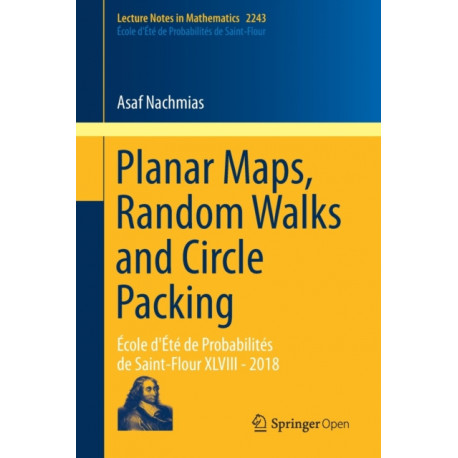 Planar Maps, Random Walks and Circle Packing: Ecole d'Ete de Probabilites de Saint-Flour XLVIII - 2018