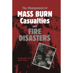 The Management of Mass Burn Casualties and Fire Disasters: Proceedings of the First International Conference on Burns and Fire Disasters