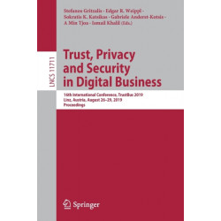 Trust, Privacy and Security in Digital Business: 16th International Conference, TrustBus 2019, Linz, Austria, August 26–29, 2019, Proceedings