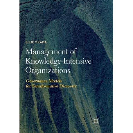 Management of Knowledge-Intensive Organizations: Governance Models for Transformative Discovery