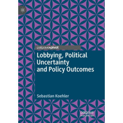 Lobbying, Political Uncertainty and Policy Outcomes