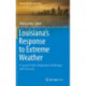 Louisiana's Response to Extreme Weather: A Coastal State's Adaptation Challenges and Successes