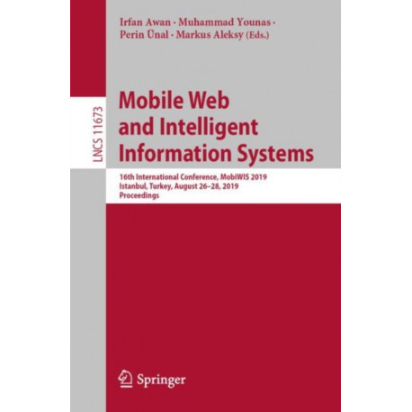 Mobile Web and Intelligent Information Systems: 16th International Conference, MobiWIS 2019, Istanbul, Turkey, August 26–28, 2019, Proceedings