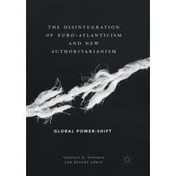 The Disintegration of Euro-Atlanticism and New Authoritarianism: Global Power-Shift