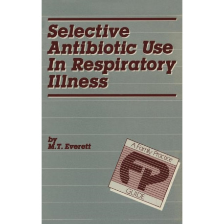 Selective Antibiotic Use in Respiratory Illness: a Family Practice Guide
