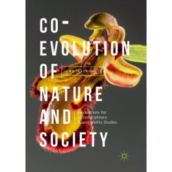 Co-Evolution of Nature and Society: Foundations for Interdisciplinary Sustainability Studies
