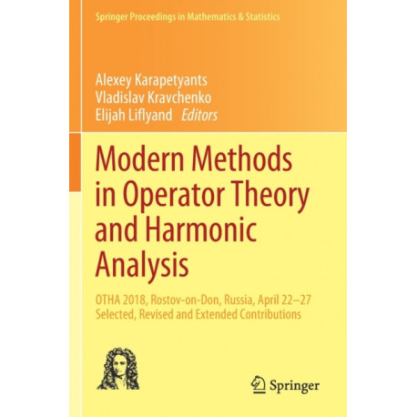 Modern Methods in Operator Theory and Harmonic Analysis: OTHA 2018, Rostov-on-Don, Russia, April 22-27, Selected, Revised and Extended Contributions
