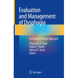 Evaluation and Management of Dysphagia: An Evidence-Based Approach