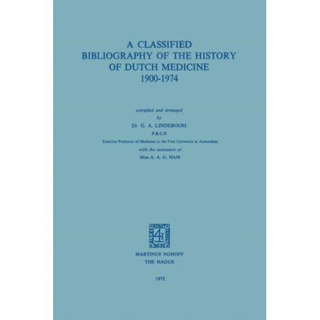 A Classified Bibliography of the History of Dutch Medicine 1900–1974