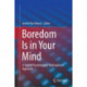 Boredom Is in Your Mind: A Shared Psychological-Philosophical Approach