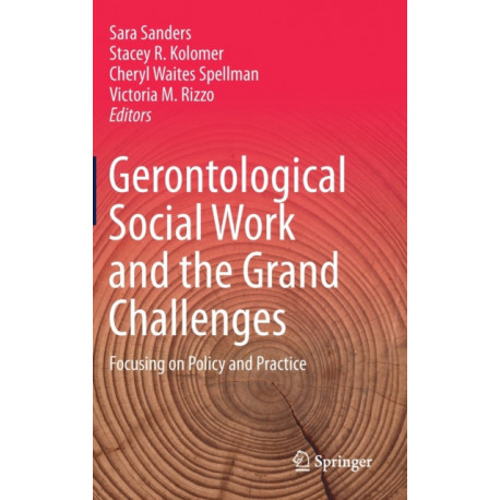 Gerontological Social Work and the Grand Challenges: Focusing on Policy and Practice