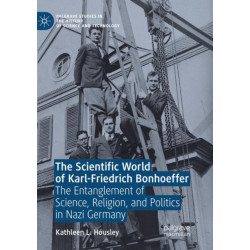 The Scientific World of Karl-Friedrich Bonhoeffer: The Entanglement of Science, Religion, and Politics in Nazi Germany