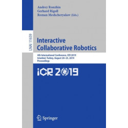 Interactive Collaborative Robotics: 4th International Conference, ICR 2019, Istanbul, Turkey, August 20–25, 2019, Proceedings
