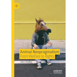 Animal Neopragmatism: From Welfare to Rights