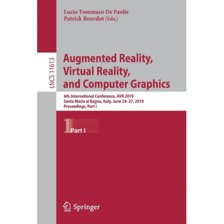 Augmented Reality, Virtual Reality, and Computer Graphics: 6th International Conference, AVR 2019, Santa Maria al Bagno, Italy, June 24–27, 2019, Proceedings, Part I