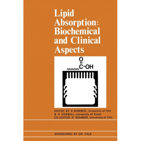 Lipid Absorption: Biochemical and Clinical Aspects: Proceedings of an International Conference held at Titisee, The Black Forest, Germany, May 1975