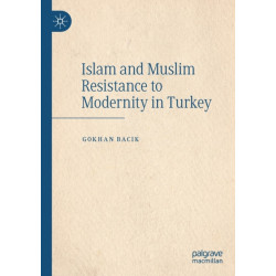 Islam and Muslim Resistance to Modernity in Turkey