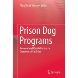 Prison Dog Programs: Renewal and Rehabilitation in Correctional Facilities