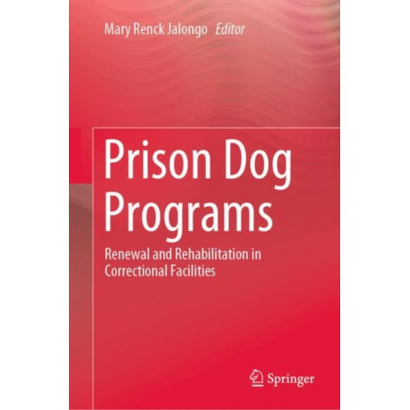 Prison Dog Programs: Renewal and Rehabilitation in Correctional Facilities