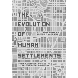 The Evolution of Human Settlements: From Pleistocene Origins to Anthropocene Prospects