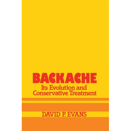 Backache: its Evolution and Conservative Treatment: Its Evolution and Conservative Treatment