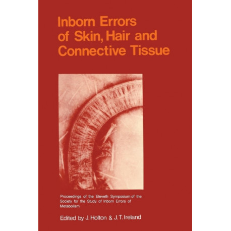 Inborn Errors of Skin, Hair and Connective Tissue: Monograph Based Upon Proceedings of the Eleventh Symposium of The Society for the Study of Inborn Errors of Metabolism