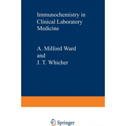 Immunochemistry in Clinical Laboratory Medicine: Proceedings of a symposium held at the University of Lancaster, March, 1978