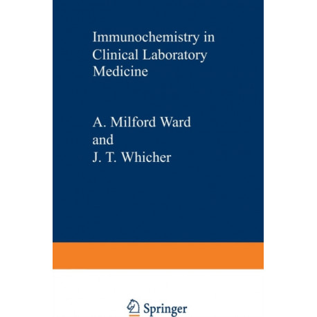 Immunochemistry in Clinical Laboratory Medicine: Proceedings of a symposium held at the University of Lancaster, March, 1978